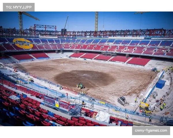 诺坎普球场改造工程持续推进，第三看台逐步成形